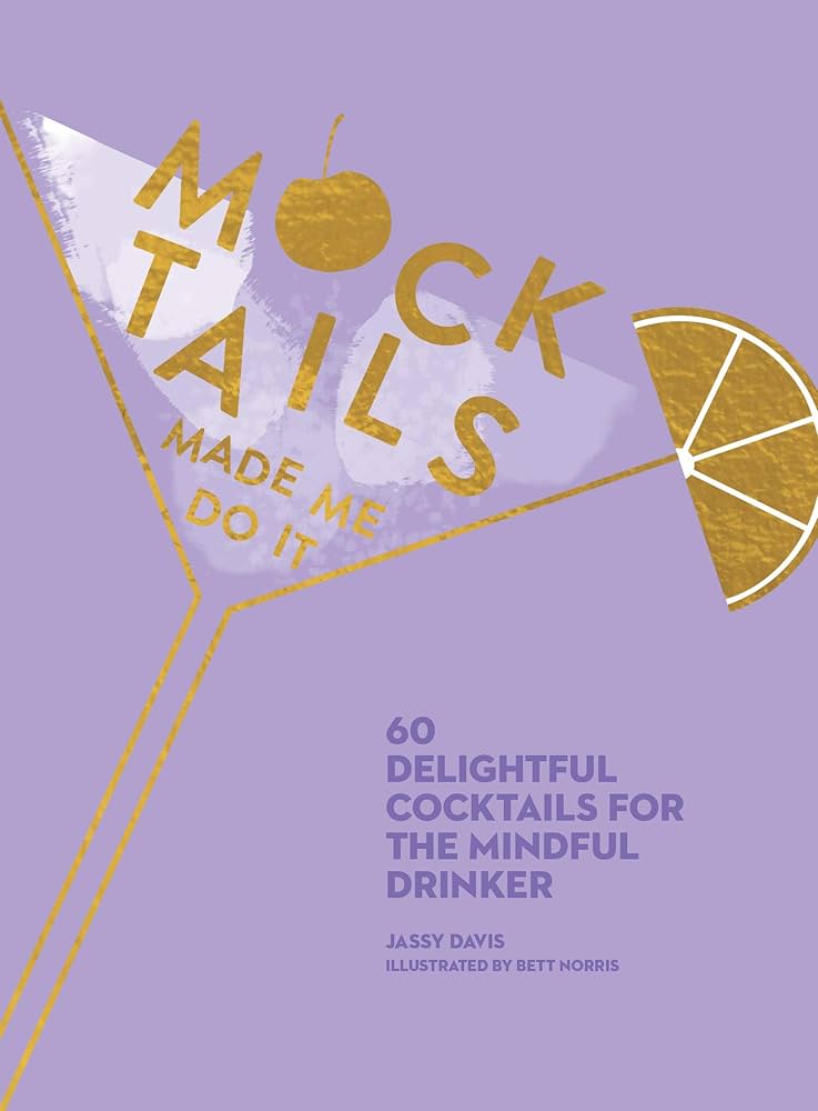 Mocktails Made Me Do It by Jassy Davis: Hardcover; 144 pages / English