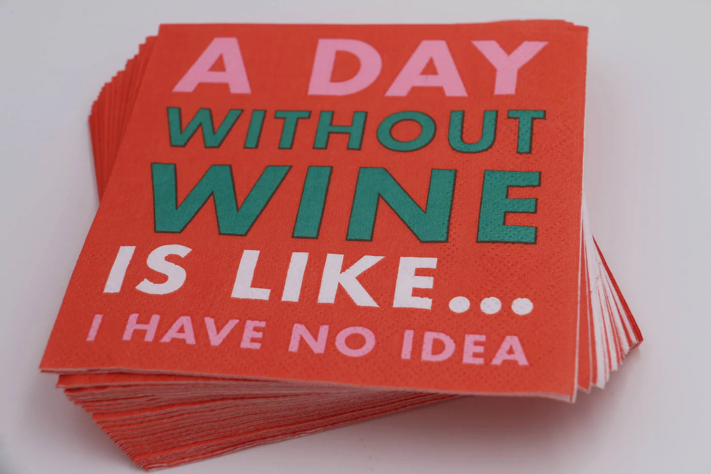 A Day Without Wine Is Like... I Have No Idea Cocktail Napkins