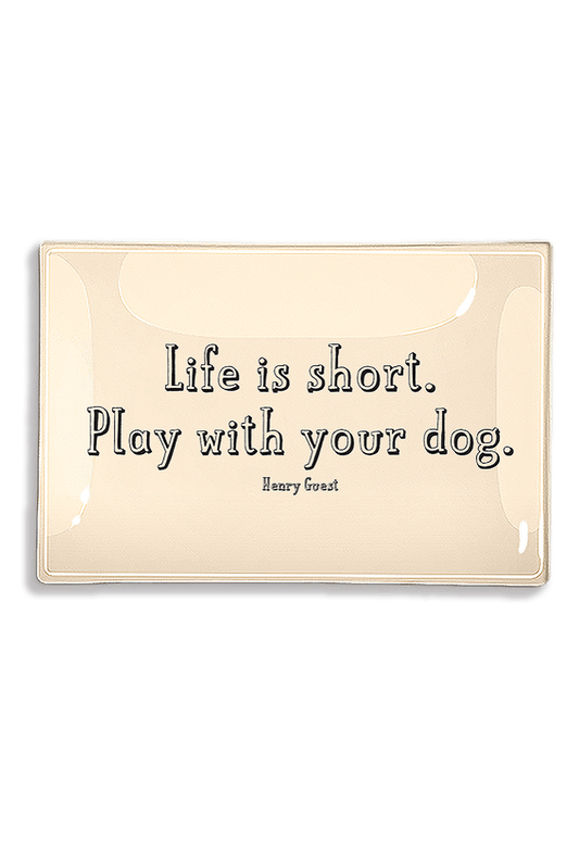 Life Is Short, Play With Your Dog. Decoupage Glass Tray: 4"X 6"