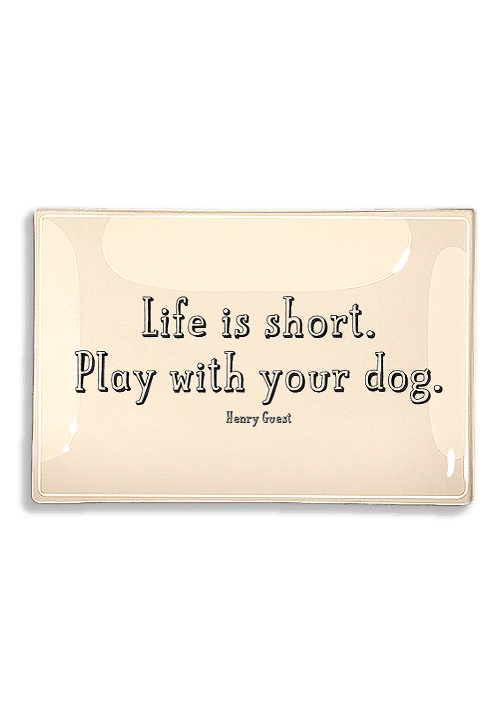 Life Is Short, Play With Your Dog. Decoupage Glass Tray: (2) 3.5"X 5.5"