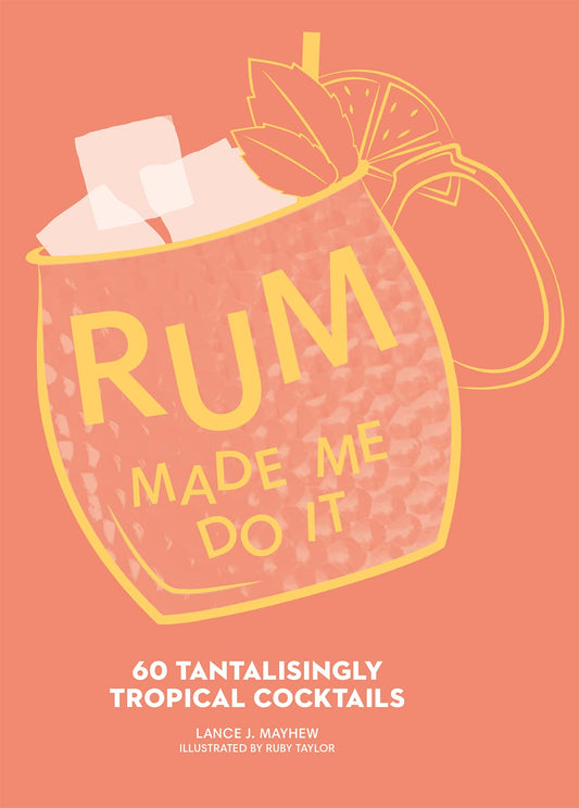 Rum Made Me Do It by Lance Mayhew: Hardcover; 144 pages / English