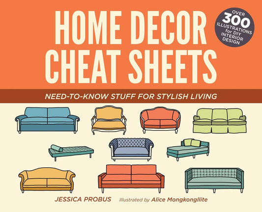 Home Decor Cheat Sheets by Jessica Probus: Paperback; 128 pages / English