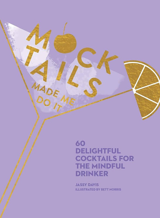 Mocktails Made Me Do It by Jassy  Davis: Hardcover; 144 pages / English