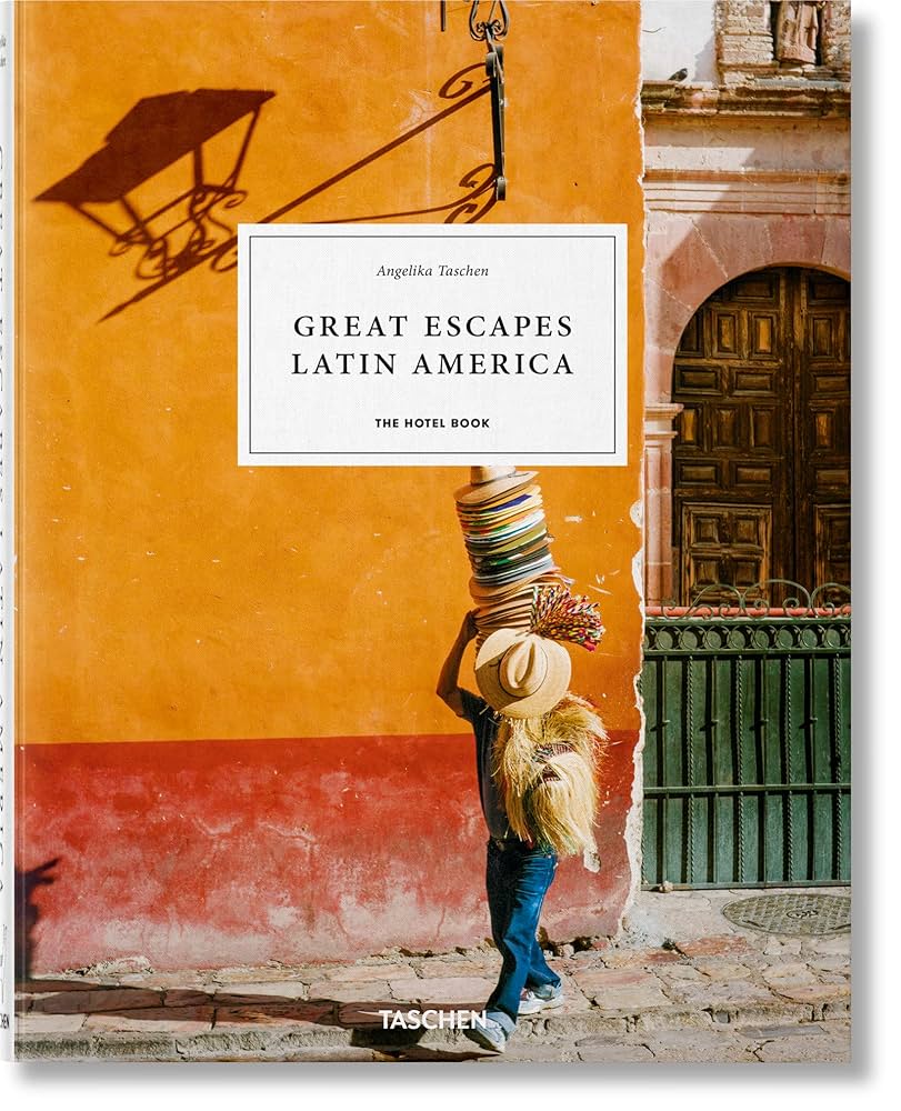 Great Escapes Latin America - The Hotel Book