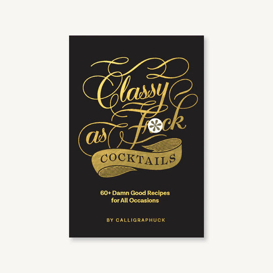 Classy As Fuck Cocktails