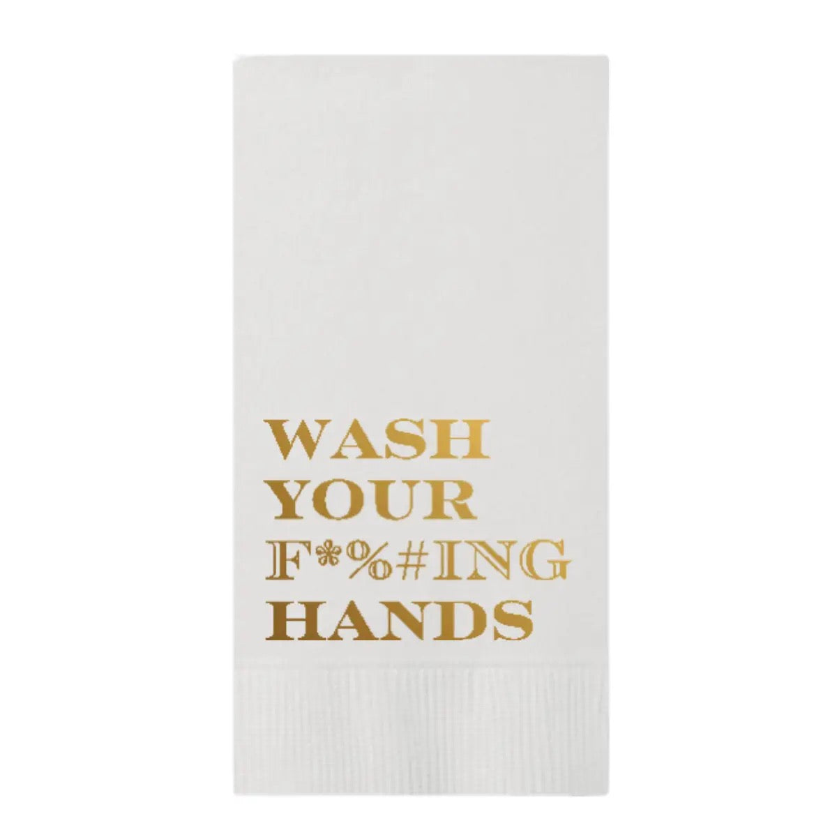 Wash Your F*%#Ing Hands Gold Paper Guest Towels