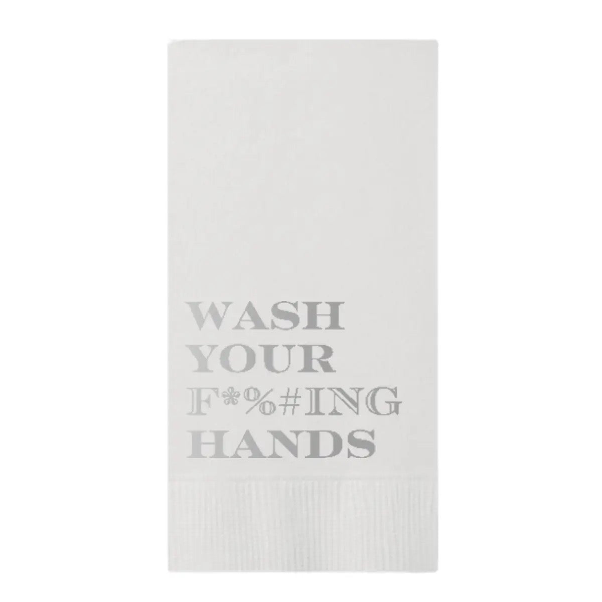 Wash Your F*%#Ing Hands Silver Paper Guest Towels
