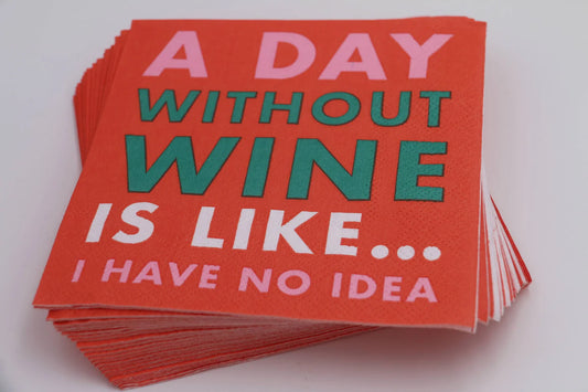 A Day Without Wine Is Like... I Have No Idea Cocktail Napkins