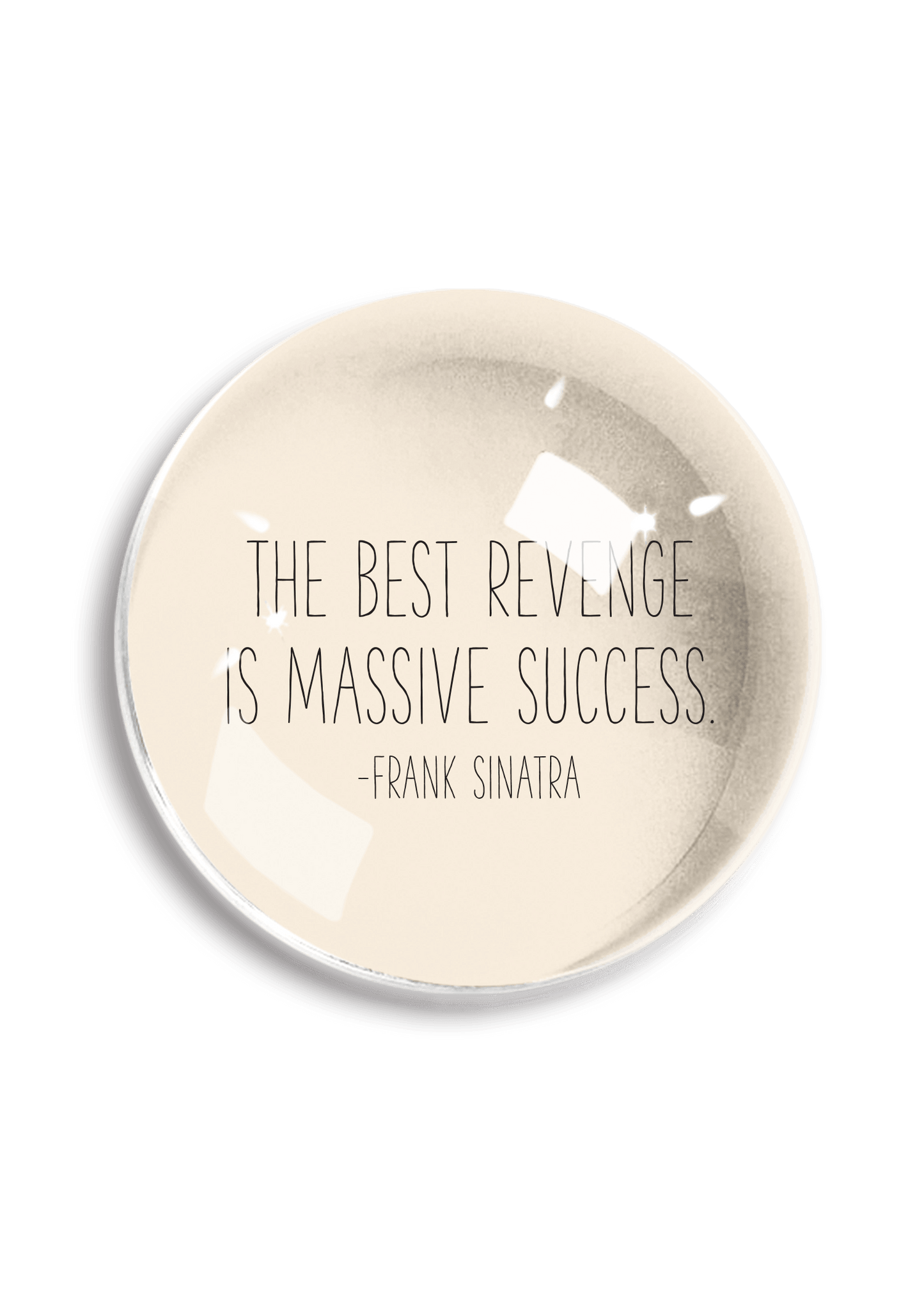 The Best Revenge Is Massive Success Crystal Dome Paperweight