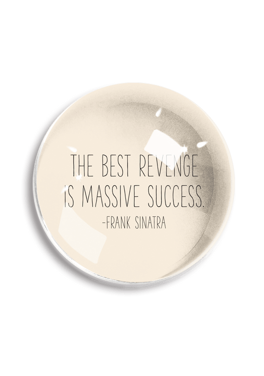 The Best Revenge Is Massive Success Crystal Dome Paperweight